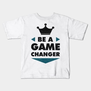 Be A Game Changer Positive Saying Motivation Kids T-Shirt